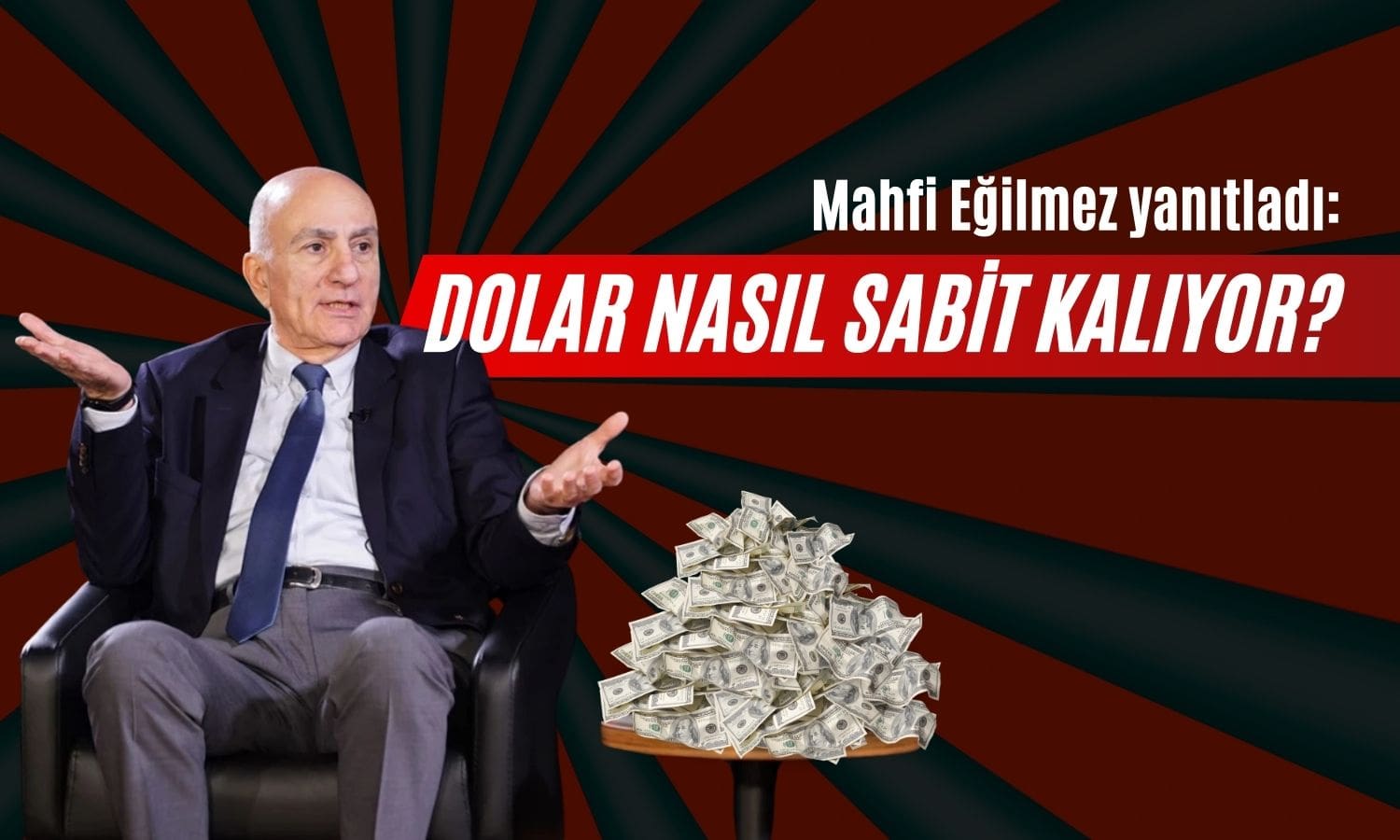 Mahfi Eğilmez ‘Dolar Nasıl Sabit Kalıyor’ Sorusunu Cevapladı