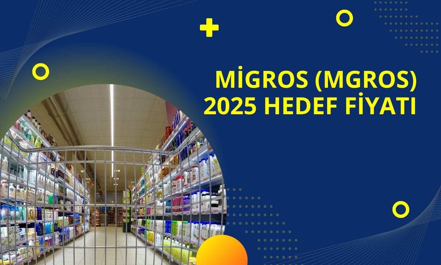 Migros (MGROS) 2025 hedef fiyatı: Yüzde 55 getiri potansiyeli