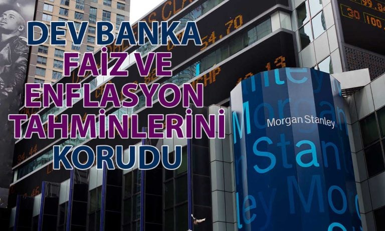 Morgan Stanley Enflasyon Verisi Sonrası Faiz İndirimi Beklentisini Korudu