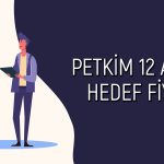 Petkim (PETKM) için yükseliş potansiyeli ne kadar?