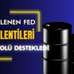 Petrolde FED etkisi: Üst üste ikinci seansta yükseliyor!