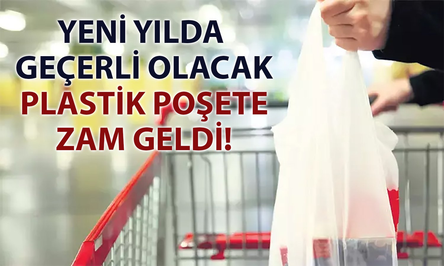 Plastik poşet fiyatı 6 yıl sonra artıyor