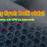 Şirketin satış fiyatı belirlendi, SPK’ya başvuru yapıldı