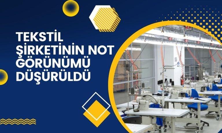 Söylentilerin gölgesindeki tekstil şirketinde not güncellemesi