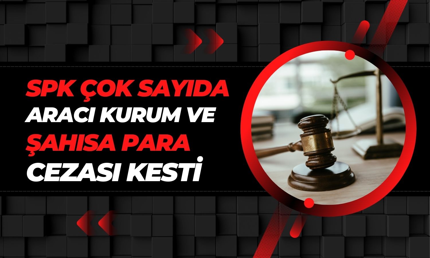 SPK ceza yağdırdı, çok sayıda şirket ve şahıs listede