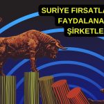 Suriye yeniden inşasından faydalanabilecek şirketler açıklandı