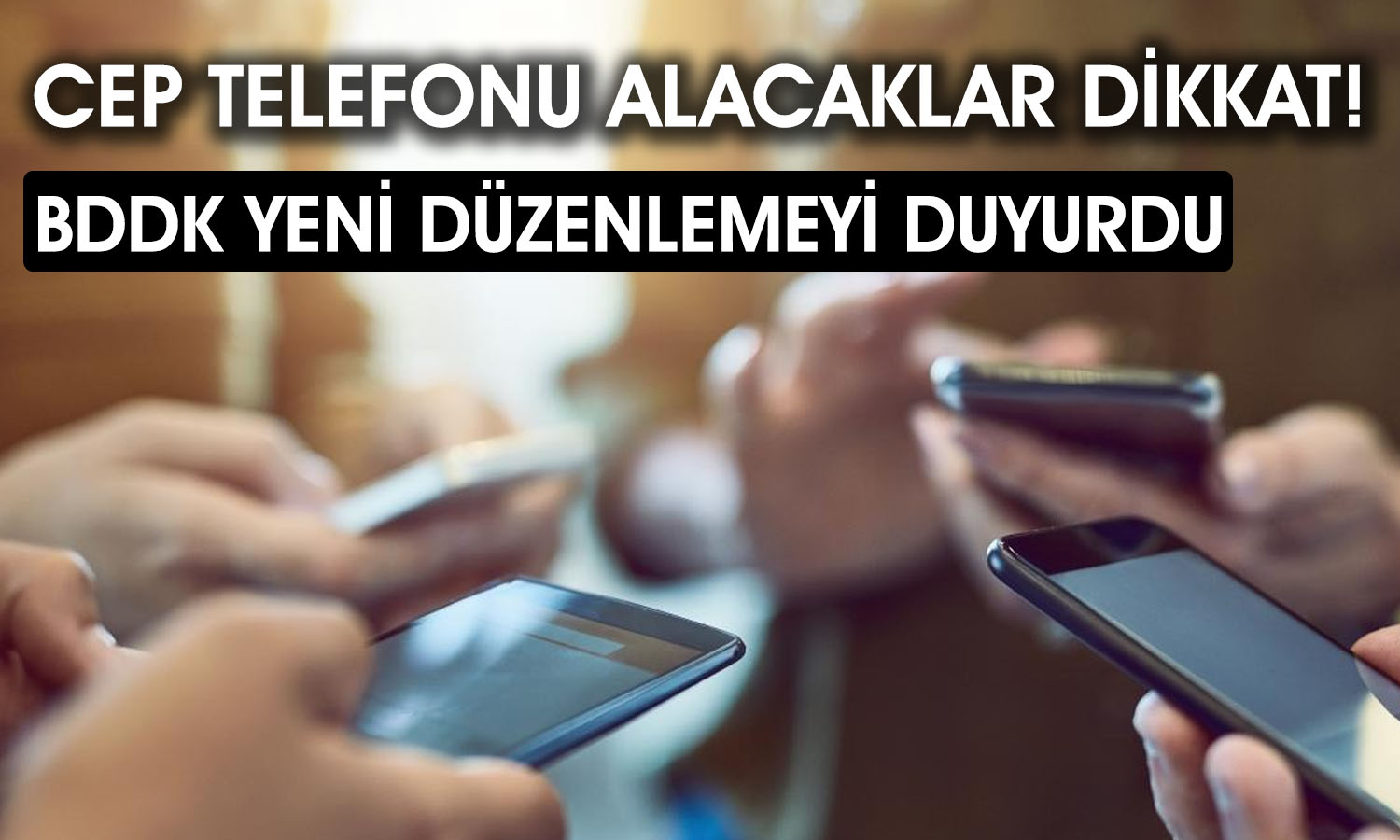 BDDK’dan taksitle cep telefonu alımına yeni düzenleme