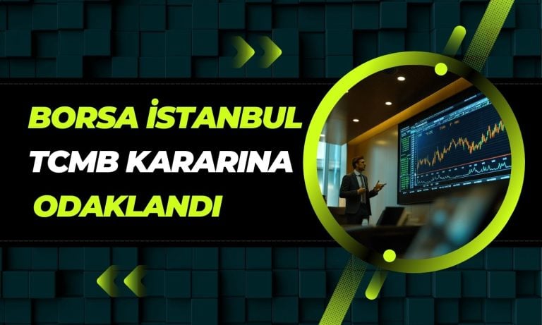 TCMB’nin faiz kararı borsada yönü belirleyecek