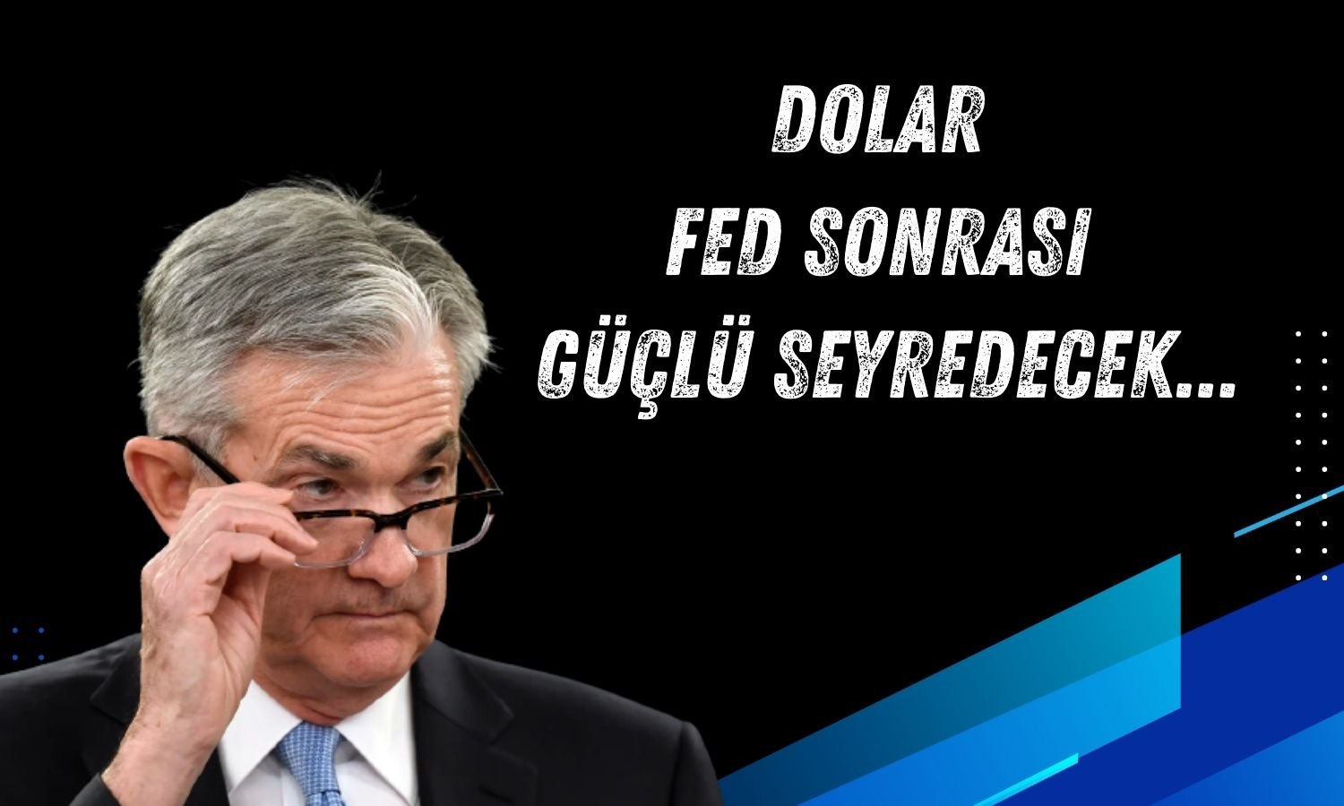 Temkinli FED duruşu doları Noel’e kadar güçlü tutacak!