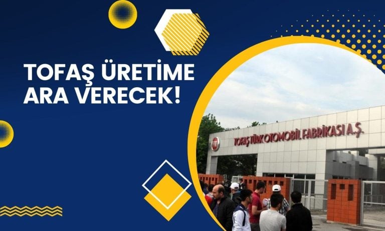 Tofaş’tan (TOASO) üretime ara verme açıklaması geldi