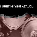 TÜİK Ekim raporunu açıkladı: Sanayi üretimi 5 aydır azalıyor!