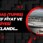 Tüpraş (TUPRS) Hedef Fiyat ve Tavsiyesi Açıklandı