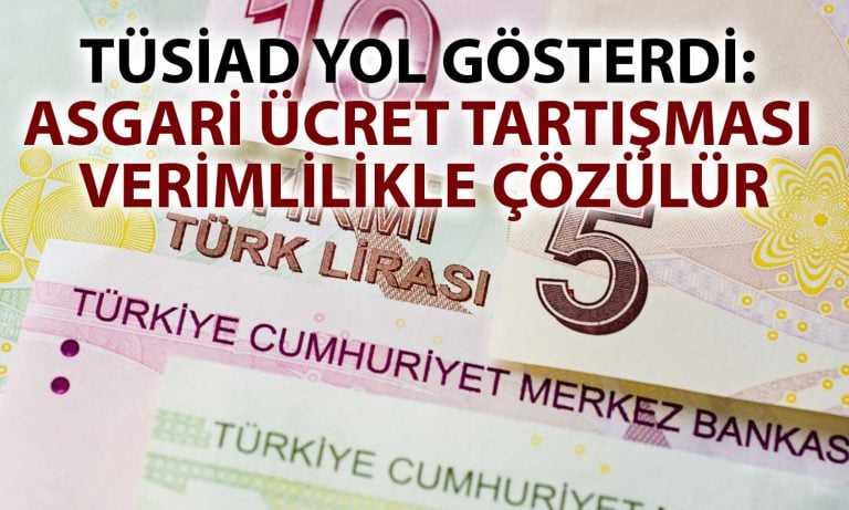 TÜSİAD asgari ücrette verimliliğin önemine vurgu yaptı