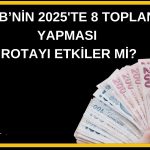 Ünlü isim TCMB’nin 2025 toplantı sayısı değişikliğini yorumladı