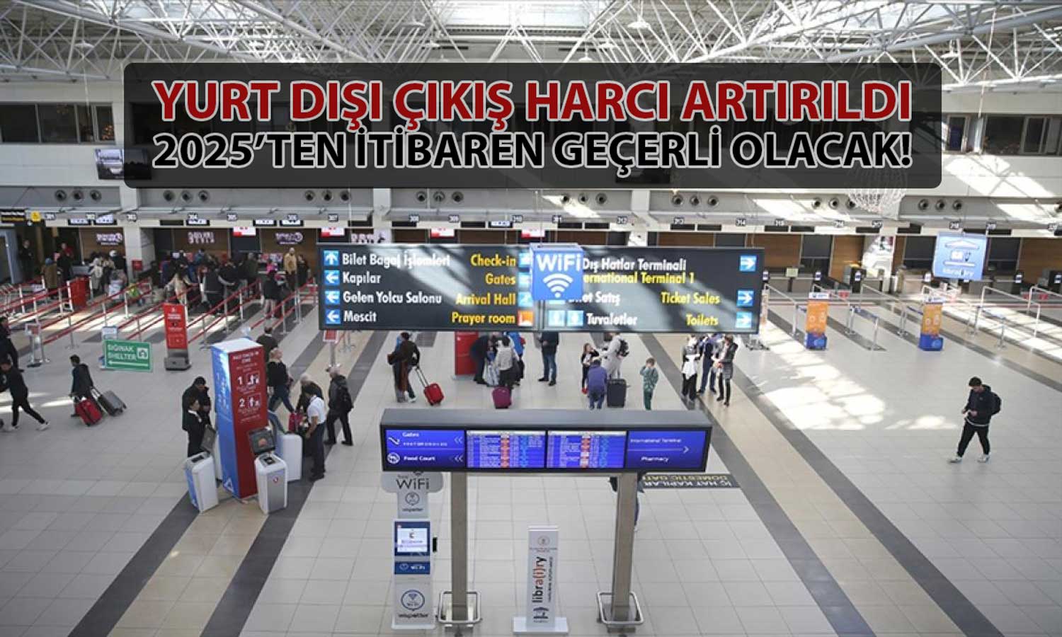 Yurt dışı çıkış harcı yüzde 40’tan fazla artırıldı