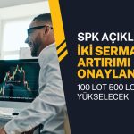 100 lot 500 lota yükselecek, olaylı şirkete onay geldi