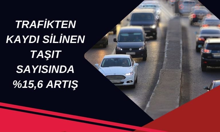 2024’te trafikten silinen taşıt sayısı 36 binin üzerine çıktı!