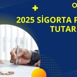 2025 sigorta prim tutarları belli oldu