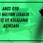 Ahes GYO (AHSGY) 56,6 milyon liralık satış ve kiralama açıkladı