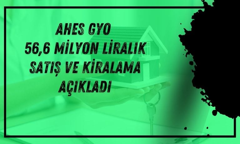 Ahes GYO (AHSGY) 56,6 milyon liralık satış ve kiralama açıkladı