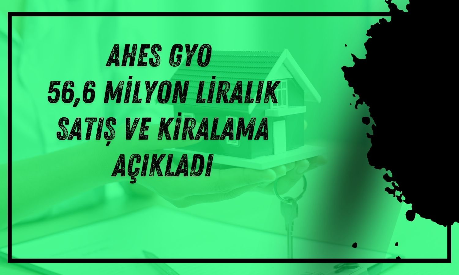 Ahes GYO (AHSGY) 56,6 milyon liralık satış ve kiralama açıkladı