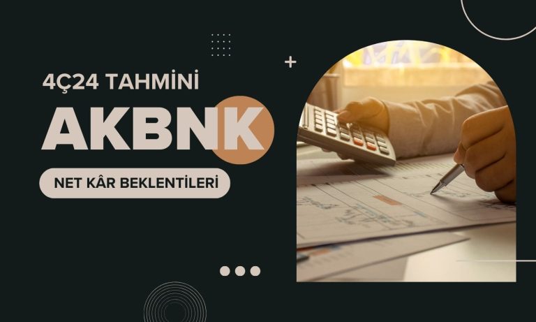 Akbank (AKBNK) 4Ç24 kâr tahminleri ve hedef fiyatı