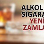 Alkol ve sigarada ÖTV artışı: Maliyet zammı da  yolda