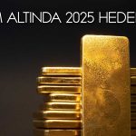 Altın 2025’te yüzleri güldürecek mi? Uzmanlar ne diyor?