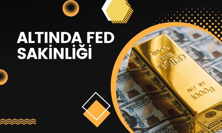 Altın fiyatlarında FED sakinliği yaşanıyor