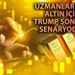 Altın için Trump tahmini: Yeni politikalar ile rekorlar gelebilir
