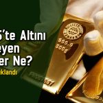 Analistler altın için riskleri sıraladı: 2025’te ne kadar olacak?