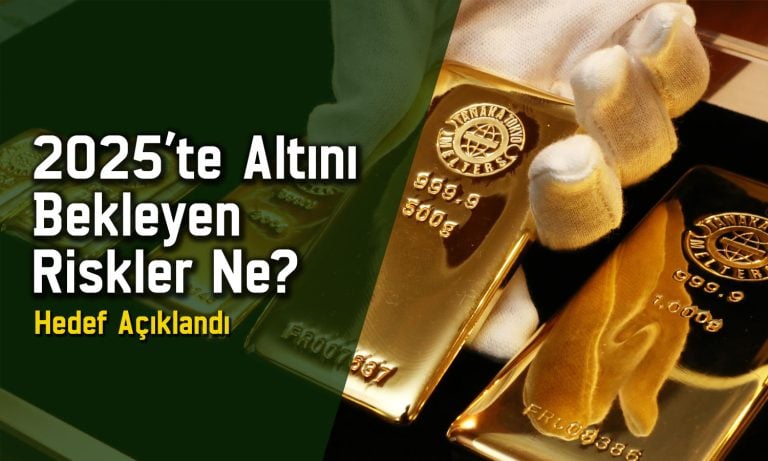 Analistler altın için riskleri sıraladı: 2025’te ne kadar olacak?