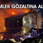 Bakan duyurdu: Kartalkaya otel yangınında 11 kişiye gözaltı