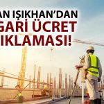Bakan Işıkhan’dan asgari ücret mesajı: Ara zam olacak mı?