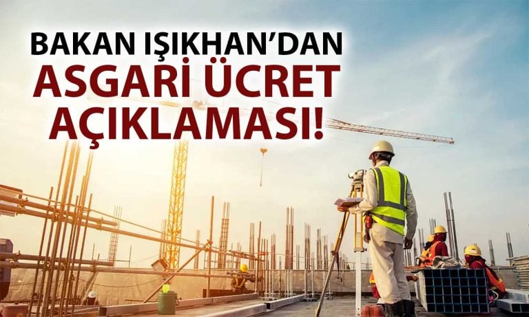 Bakan Işıkhan’dan asgari ücret mesajı: Ara zam olacak mı?