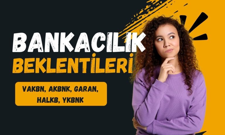 Banka hedef fiyatları açıklandı, görünümler olumlu