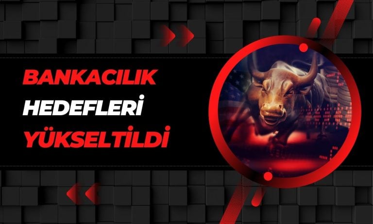 Banka paylarında 1’i hariç hedef fiyatlar yükseltildi