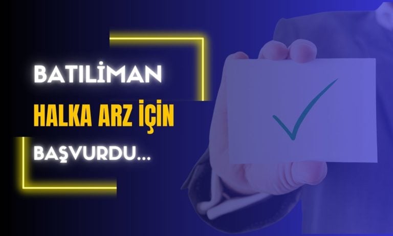 Batıçim (BTCIM) duyurdu: Batıliman halka arz başvurusu yapıldı!