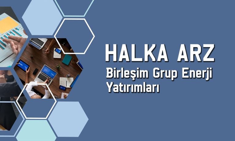 Birleşim Grup Enerji Yatırımları halka arz tarihi açıklandı