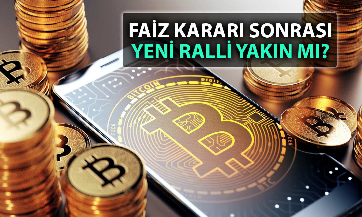 Bitcoin, Fed sonrası yükseliyor: Analistten ‘olgunlaşan ralli’ yorumu