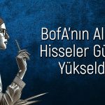 BofA 19,8 TL hedef fiyatlı hissede alım yaptı