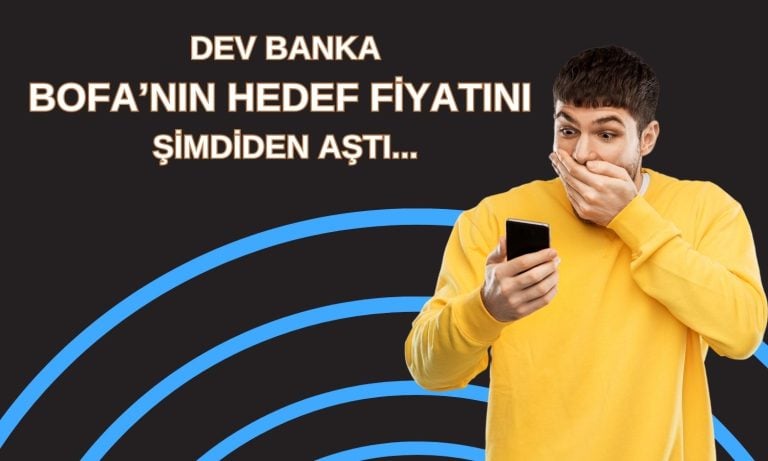 BofA’nın 26,2 liralık hedef fiyatını aşan banka açıkladı!