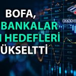 BofA, 5 Türk bankası için yeni hedef fiyat açıkladı