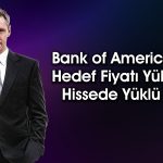 BofA 575 TL hedef fiyatlı hisseden 698 milyon TL’lik alım yaptı