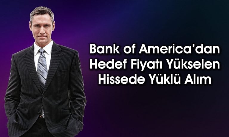 BofA 575 TL hedef fiyatlı hisseden 698 milyon TL’lik alım yaptı