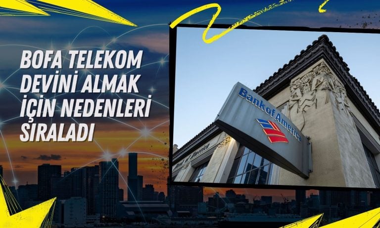 BofA hedef fiyat yükseltti: Almak için nedenleri sıraladı