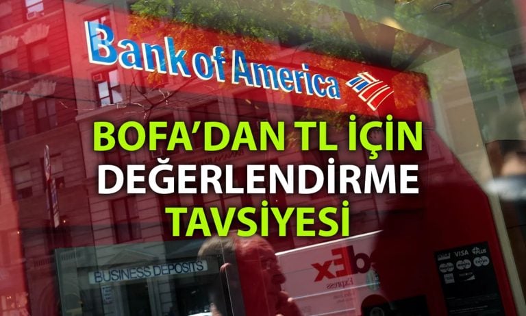 BofA’dan TL’de alım tavsiyesi: Faiz ve enflasyon tahmini