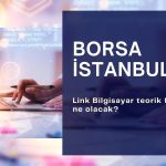 Borsa İstanbul’dan Link Bilgisayar (LINK) açıklaması geldi