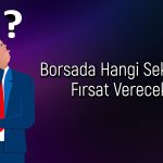 Borsada yabancı yatırımcı girişiyle öne çıkabilecek sektörler