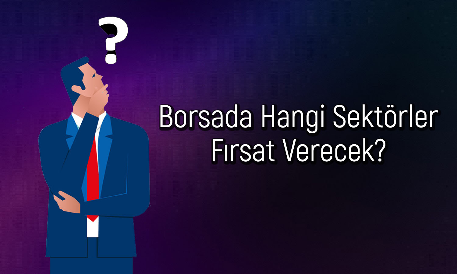 Borsada yabancı yatırımcı girişiyle öne çıkabilecek sektörler
